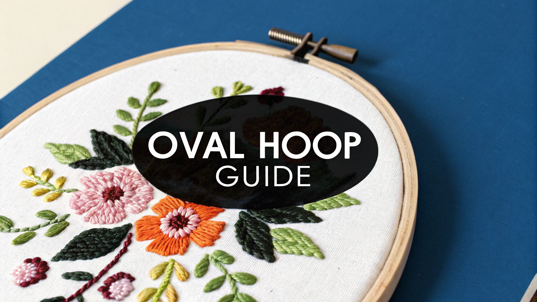A Stitcher's Guide to Oval Embroidery Hoops – Cross Stitched
