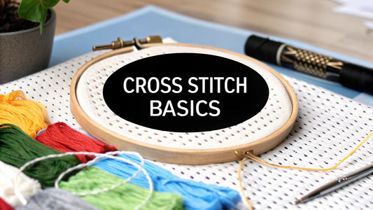 Learning How to Cross Stitch a Beginner's Guide - Cross Stitched